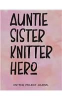 Auntie Sister Knitter Hero Knitting Project Journal