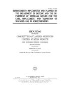 Improvements implemented and planned by the Department of Defense and the Department of Veterans Affairs for the care, management, and transition of wounded and ill servicemembers