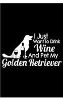 I just want to drink wine and pet my golden retriever
