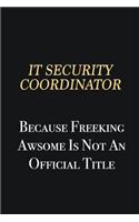 IT Security Coordinator Because Freeking Awsome is not an official title: Writing careers journals and notebook. A way towards enhancement