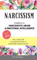 Narcissism: 2 books in 1: Narcissistic Abuse & Emotional Intelligence. How to Deal with a Narcissistic Partner or Emotionally Immature Parents (Disarm the Narci