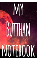 My Butthan Notebook: The perfect way to record your martial arts progression - 6x9 119 page lined journal!
