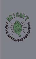 No I Can't I Have Artichoke For Lunch