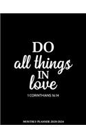 Monthly Planner 2020-2024 Do All Things In Love: Christian Religious 5 Years Organizer Book with Bible Verses (January 2020 - December 2024) 60 Months Calendar large 8.5 x 11