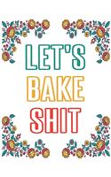 Let's Bake Shit: Recipes binder: Elegant Journal to Write In Recipe cards and box, chic Food Cookbook Design, Document all Your Special Recipes and Notes for Your Fa