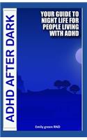 ADHD After Dark: Your guide to night life for people living with ADHD