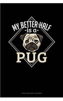 My Better Half Is A Pug: Gas & Mileage Log Book(1398 Gas & Mileage Log Book)