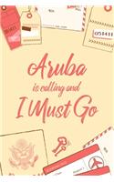 Aruba Is Calling And I Must Go: 6x9" Dot Bullet Notebook/Journal Funny Adventure, Travel, Vacation, Holiday Diary Gift Idea