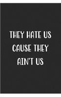 They Hate Us Cause They Ain't Us: Blank Lined Best Friend Journal For Women