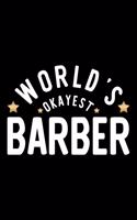 World's Okayest Barber: Nice Notebook for Barber - Funny Christmas Gift Idea for Barber - Barber Journal - 100 pages 6x9 inches