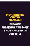 Distribution Center Manager, Because Freaking Awesome Is Not An Official Job Title