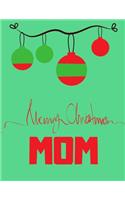 Merry Christmas Mom - Christmas Gift For Mom Journal/Notebook 6: Amazing Notebook/Journal - Perfectly Sized 8.5x11" - 100 Pages