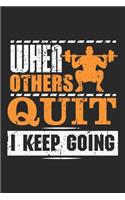 When others Quit I keep Going: Motivierender Gymnastiksportler Notizbuch liniert 120 Seiten für Notizen Zeichnungen Formeln Organizer Tagebuch
