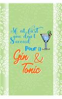 If At First You Don't Succeed Pour A Gin & Tonic