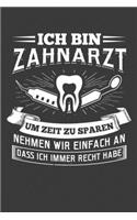 Ich bin Zahnarzt um Zeit zu sparen nehmen wir einfach an dass ich immer Recht habe: Jahres-Kalender für das Jahr 2020 Terminplaner Organizer