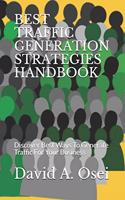 Best Traffic Generation Strategies Handbook: Discover Best Ways To Generate Traffic For Your Business