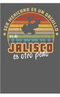 Ser Mexicano Es Un Orgullo Ser De Jalisco Es Otra Pedo
