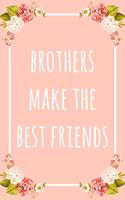 Brothers Make the Best Friends