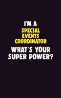 I'M A Special Events Coordinator, What's Your Super Power?: 6X9 120 pages Career Notebook Unlined Writing Journal