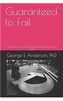 Guaranteed to Fail
