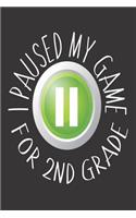 I Paused My Game for 2nd Grade: Second Grader Gamer Back to School Writing Notebook