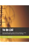 To Do List: Notebook Daily Journal Subject to Do List, Important, to Buy Notes Planner White Paper Size 8 X 10 Inch 120 Pages.(4 To Do List Journal Planner)