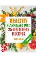 Healthy Plant-Based Diet. 25 Delicious Recipes