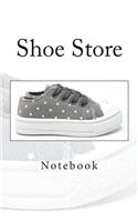Shoe Store: Notebook