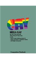 Gay Mega Gay Composition Notebook