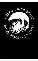 I Need Inner Space Outer Space Is So Empty
