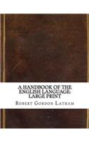 A Handbook of the English Language: Large Print