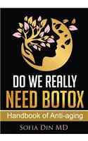 Do we really need Botox?: A handbook of Anti-Aging Services