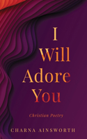 I Will Adore You