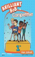 Brilliant Bob is Competitive