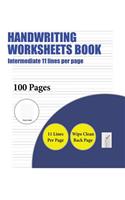 Handwriting Worksheets Book (Intermediate 11 lines per page): A handwriting and cursive writing book with 100 pages of extra large 8.5 by 11.0 inch writing practise pages. This book has guidelines for practisin(4 Handwriting Worksheets Book)
