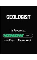 Geologist in Progress Loading Please Wait: Geologist Student Appreciation Blank Line Notebook (8.5 X 11 - 110 Blank Pages)