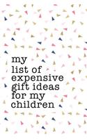 My List of Expensive Gift Ideas for My Children