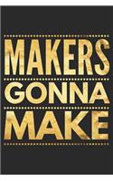 Makers Gonna Make: Creative Makers Notebook Lined 120 Pages 6x9 Journal