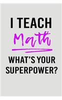 I Teach Math What's Your Superpower?