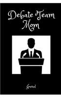 Debate Team Mom Journal: A Notebook for Mothers of Debaters