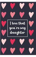 I Love That You're My Daughter