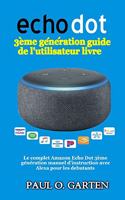 Echo Dot 3ème génération guide de l'utilisateur livre