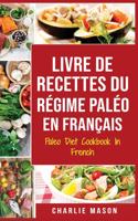 Livre De Recettes Du Régime Paléo En Français/ Paleo Diet Cookbook In French