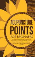 Acupuncture Points For Beginners: The science behind how acupuncture helps relieve pain triggers ASMR, reduces stress, anxiety, and improves sleep. discover all its benefits and impr