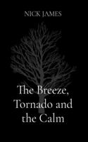 The Breeze, the Tornado and the Calm
