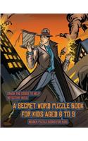 Hidden Puzzle Books for Kids (Detective Yates and the Lost Book): Detective Yates is searching for a very special book. Follow the clues on each page and you will be guided around a map. If you find the correct loc