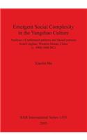 Emergent Social Complexity in the Yangshao Culture: Analyses of settlement patterns and faunal remains from Lingbau Western Henan China (c. 4900-3000 BC)
