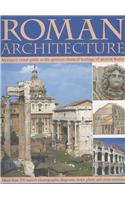Roman Architecture: An Expert Visual Guide to the Glorious Classical Heritage of Ancient Rome