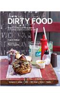 Dirty Food: Over 65 Devilishly Delicious Recipes for the Best Worst Food You'll Ever Eat!