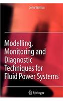 Modelling, Monitoring and Diagnostic Techniques for Fluid Power Systems